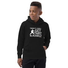 Load image into Gallery viewer, Today's Goal: Get That Blackbelt Kids Hoodie