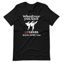 Load image into Gallery viewer, Wherever You Kick UpLevel Kicks With You Short-Sleeve Unisex T-Shirt