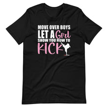 Load image into Gallery viewer, Move Over Boys Let A Girl Show You How To Kick Short-Sleeve Unisex T-Shirt