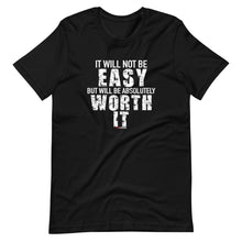 Load image into Gallery viewer, It Will Not Be Easy But Will Be Absolutely Worth It Short-Sleeve Unisex T-Shirt