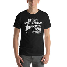 Load image into Gallery viewer, Wish You Could Kick Like Me Short-Sleeve Unisex T-Shirt