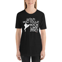Load image into Gallery viewer, Wish You Could Kick Like Me Short-Sleeve Unisex T-Shirt