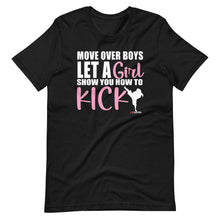 Load image into Gallery viewer, Move Over Boys Let A Girl Show You How To Kick Short-Sleeve Unisex T-Shirt