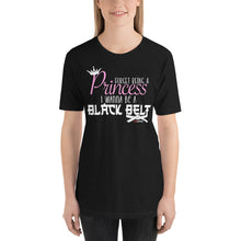 Load image into Gallery viewer, Forget Being A Princess I Wanna Be A Black Belt Short-Sleeve Unisex T-Shirt