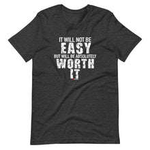 Load image into Gallery viewer, It Will Not Be Easy But Will Be Absolutely Worth It Short-Sleeve Unisex T-Shirt