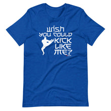 Load image into Gallery viewer, Wish You Could Kick Like Me Short-Sleeve Unisex T-Shirt