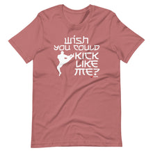 Load image into Gallery viewer, Wish You Could Kick Like Me Short-Sleeve Unisex T-Shirt