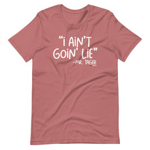 Load image into Gallery viewer, I Ain't Goin' Lie -Mr Tager Short-Sleeve Unisex T-Shirt