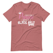Load image into Gallery viewer, Forget Being A Princess I Wanna Be A Black Belt Short-Sleeve Unisex T-Shirt