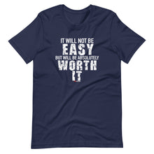 Load image into Gallery viewer, It Will Not Be Easy But Will Be Absolutely Worth It Short-Sleeve Unisex T-Shirt