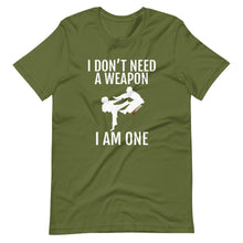 Load image into Gallery viewer, I Don't Need A Weapon I Am One Short-Sleeve Unisex T-Shirt