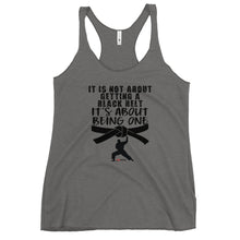 Load image into Gallery viewer, It's Not About Getting A Black Belt It's About Becoming One Women's Racerback Tank