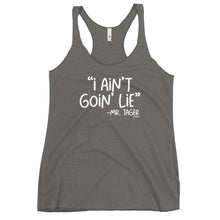 Load image into Gallery viewer, I Ain't Goin Lie Women's Racerback Tank