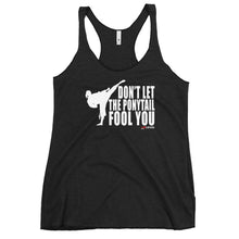 Load image into Gallery viewer, Don't Let The Ponytail Fool You Women's Racerback Tank