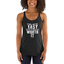 Load image into Gallery viewer, It Will Not Be Easy But Will Be Absolutely Worth It Women's Racerback Tank