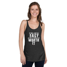 Load image into Gallery viewer, It Will Not Be Easy But Will Be Absolutely Worth It Women's Racerback Tank