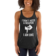 Load image into Gallery viewer, I Don't Need A Weapon I Am One Women's Racerback Tank