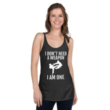 Load image into Gallery viewer, I Don't Need A Weapon I Am One Women's Racerback Tank