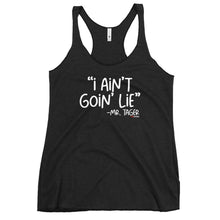 Load image into Gallery viewer, I Ain't Goin Lie Women's Racerback Tank