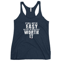 Load image into Gallery viewer, It Will Not Be Easy But Will Be Absolutely Worth It Women's Racerback Tank