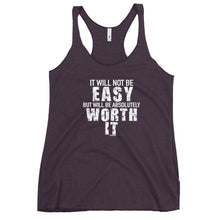 Load image into Gallery viewer, It Will Not Be Easy But Will Be Absolutely Worth It Women's Racerback Tank