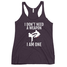 Load image into Gallery viewer, I Don't Need A Weapon I Am One Women's Racerback Tank