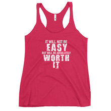 Load image into Gallery viewer, It Will Not Be Easy But Will Be Absolutely Worth It Women's Racerback Tank