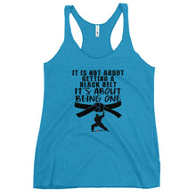 Load image into Gallery viewer, It's Not About Getting A Black Belt It's About Becoming One Women's Racerback Tank