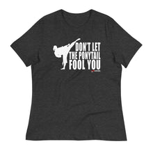 Load image into Gallery viewer, Don't Let The Ponytail Fool You Women's Relaxed T-Shirt