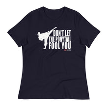 Load image into Gallery viewer, Don't Let The Ponytail Fool You Women's Relaxed T-Shirt