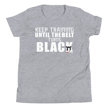 Load image into Gallery viewer, Keep Training Til The Belt Turns Black Youth Short Sleeve T-Shirt