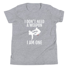 Load image into Gallery viewer, I Don't Need A Weapon I Am One Youth Short Sleeve T-Shirt