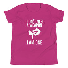Load image into Gallery viewer, I Don't Need A Weapon I Am One Youth Short Sleeve T-Shirt