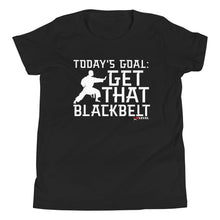 Load image into Gallery viewer, Today's Goal: Get That Blackbelt Youth Short Sleeve T-Shirt