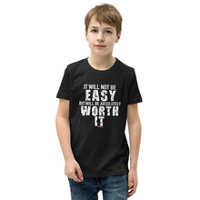 Load image into Gallery viewer, It Will Not Be Easy But Will Be Absolutely Worth It Youth Short Sleeve T-Shirt