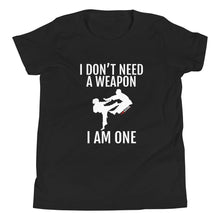 Load image into Gallery viewer, I Don't Need A Weapon I Am One Youth Short Sleeve T-Shirt