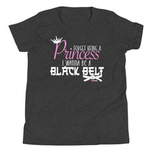 Load image into Gallery viewer, Forget Being A Princess I Wanna Be A Black Belt Youth Short Sleeve T-Shirt