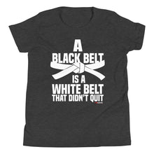 Load image into Gallery viewer, A Black Belt Is A White Belt That Didn't Quit Youth Short Sleeve T-Shirt