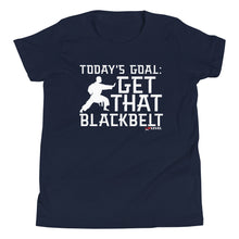 Load image into Gallery viewer, Today's Goal: Get That Blackbelt Youth Short Sleeve T-Shirt