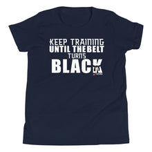 Load image into Gallery viewer, Keep Training Til The Belt Turns Black Youth Short Sleeve T-Shirt