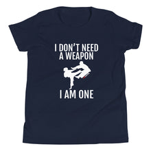 Load image into Gallery viewer, I Don't Need A Weapon I Am One Youth Short Sleeve T-Shirt