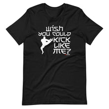 Load image into Gallery viewer, Wish You Could Kick Like Me Short-Sleeve Unisex T-Shirt