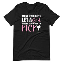 Load image into Gallery viewer, Move Over Boys Let A Girl Show You How To Kick Short-Sleeve Unisex T-Shirt