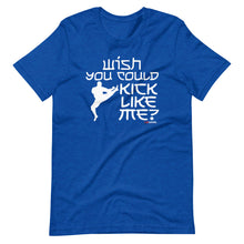Load image into Gallery viewer, Wish You Could Kick Like Me Short-Sleeve Unisex T-Shirt