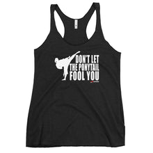 Load image into Gallery viewer, Don&#39;t Let The Ponytail Fool You Women&#39;s Racerback Tank