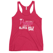 Load image into Gallery viewer, Forget Being A Princess I Wanna Be A Black Belt Women&#39;s Racerback Tank