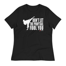 Load image into Gallery viewer, Don&#39;t Let The Ponytail Fool You Women&#39;s Relaxed T-Shirt