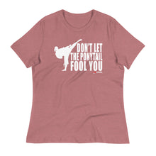 Load image into Gallery viewer, Don&#39;t Let The Ponytail Fool You Women&#39;s Relaxed T-Shirt