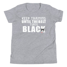 Load image into Gallery viewer, Keep Training Til The Belt Turns Black Youth Short Sleeve T-Shirt
