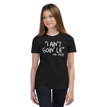 Load image into Gallery viewer, I Ain&#39;t Goin Lie Youth Short Sleeve T-Shirt